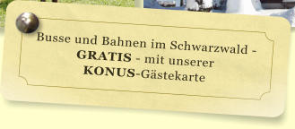 Busse und Bahnen im Schwarzwald - GRATIS - mit unserer  KONUS-G�stekarte